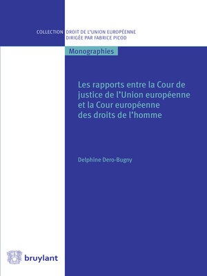 cover image of Les rapports entre la Cour de justice de l'Union européenne et la Cour européenne des droits de l'homme